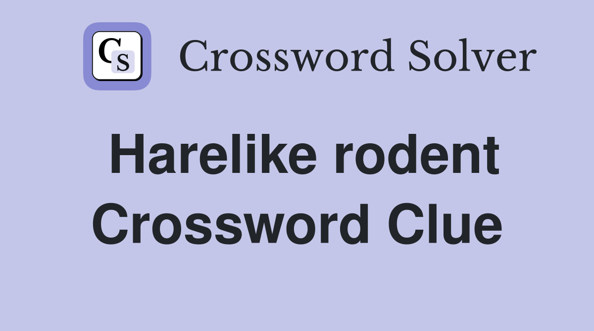 Harelike rodent - Crossword Clue Answers - Crossword Solver